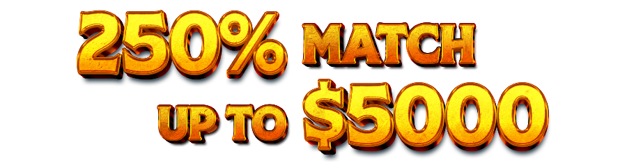250% Match up to $5,000