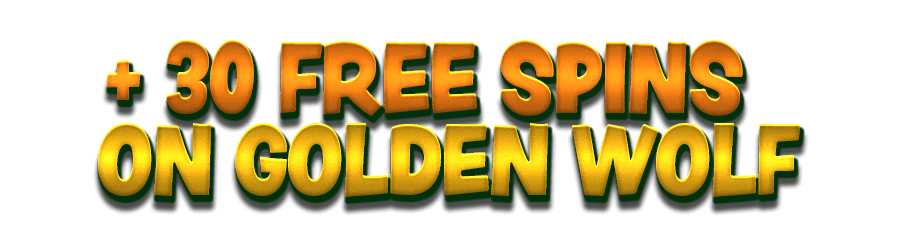 + 30 Free Spins on Golden Wolf