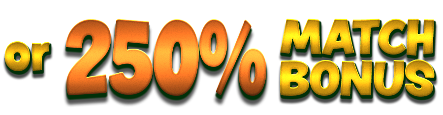 OR 250% Match Bonus